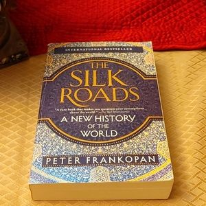 The Silk Roads: A New History of the World by Peter Frankopan